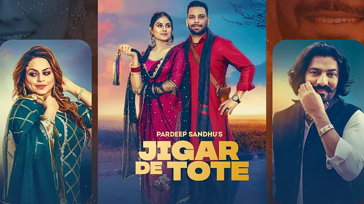 JIGAR DE TOTE | PARDEEP SANDHU |JAGGI AMARGARH | G...
