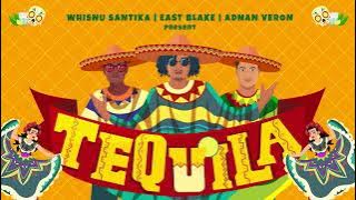 Whisnu Santika X East Blake X Adnan Veron  - Tequila