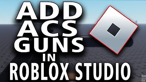 How to Add ACS Guns in Roblox Studio (full guide)