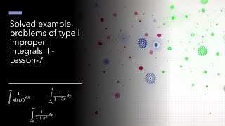 Solved example problems of type I improper integrals II - Lesson-7