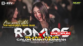 DJ ROMLOS PROPUN X CALON MANTU IDAMAN 🔥 PARTY KARNAVAL ASEK ASEK 🤘 XMUST REVOLUTION