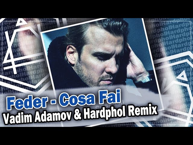 Feder - Cosa Fai (Vadim Adamov & Hardphol Remix) Radio Edit