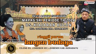 🔴[LIVE MALAM] LANGEN BUDAYA || PESTA RAKYAT MAPAG SRI DS.KIAJARAN KULON- LOHBENER-INDRAMAYU Th 2024