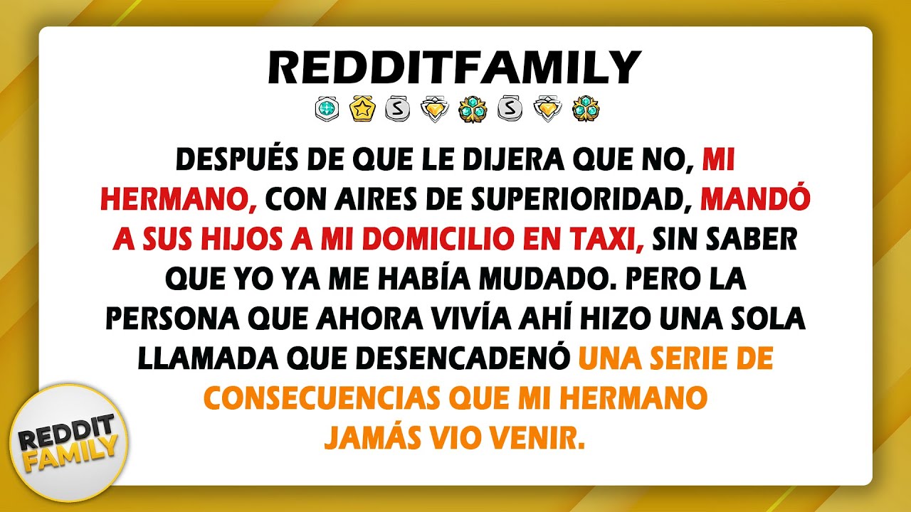Después de que le dijera que no, mi hermano, con aires de superioridad, mandó a sus hijos a mi...