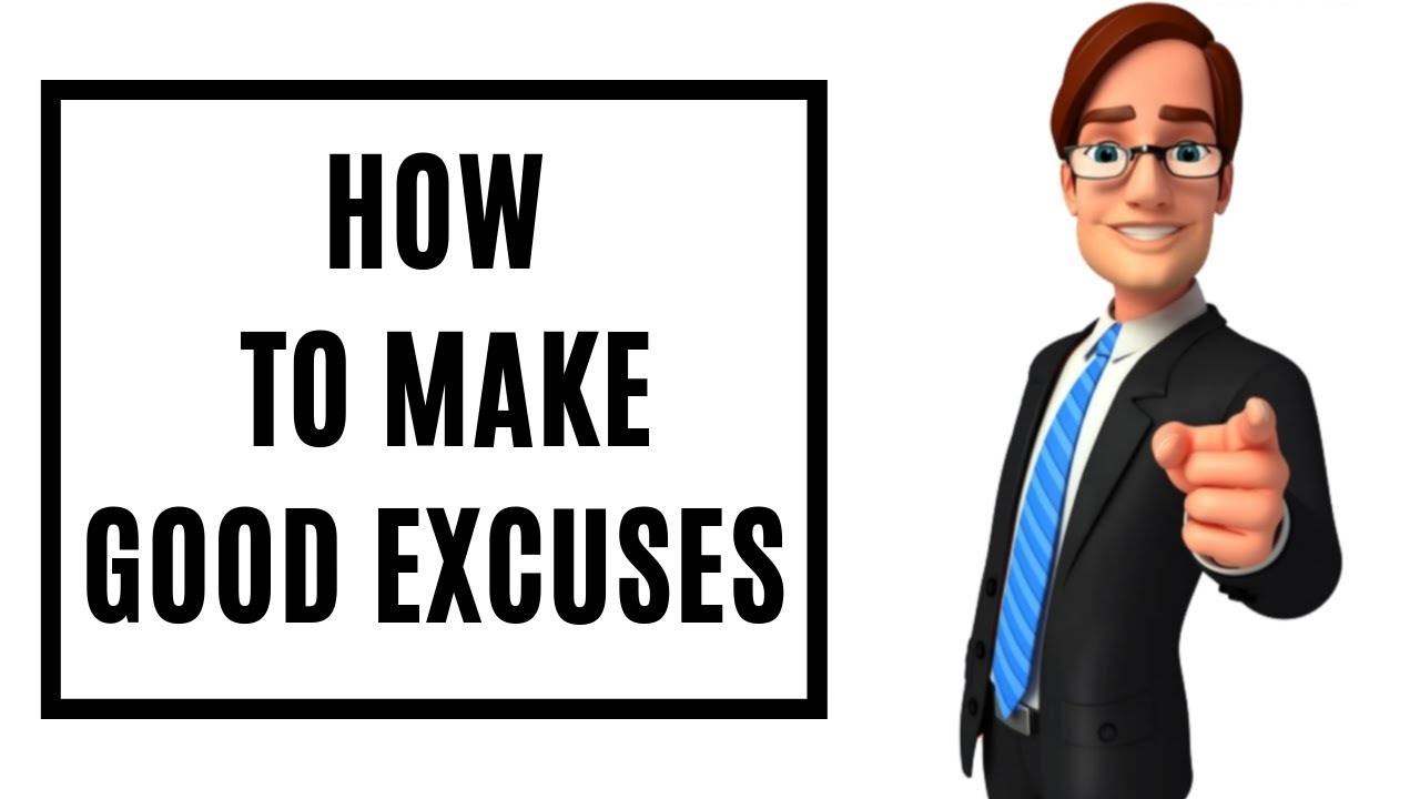 how-to-make-good-excuses-helpful-excuse-youtube