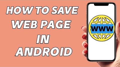 How to save a web page in android 2021