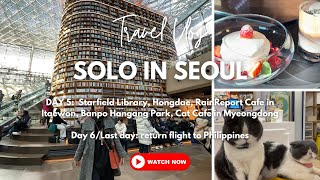 Solo Travel in Seoul: DAY 5/6 - Starfield Library, Hongdae, RainReport Cafe, Banpo, Cat Cafe
