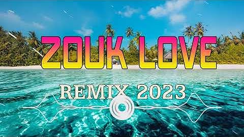ZOUK LOVE REMIX 2023 💖💖💖  KOMPAS MIX