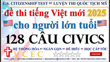 128 CÂU HỎI TIẾNG VIỆT 2025 🇺🇸 ĐẶC BIỆT CHO NGƯỜI LỚN TUỔI 🇺🇸 LUYỆN THI QUỐC TỊCH MỸ 🇺🇸 MỤC SƯ PHÚC