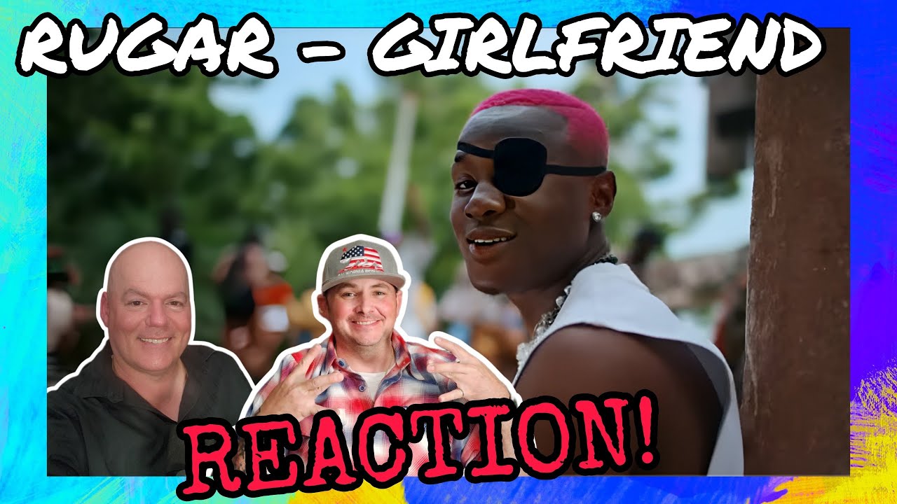 Rugar - Girlfriend "REACTION" Afrobeats, Nigerian Artist !