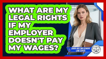 What Are My Legal Rights If My Employer Doesn