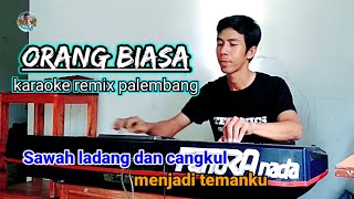 ORANG BIASA KARAOKE REMIX PALEMBANG