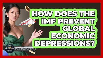 How Does The IMF Prevent Global Economic Depressions? - Macroecon Experts