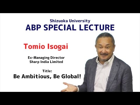 Be Ambitious, Be Global! - Shizuoka University ABP Special Lecture