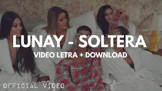 Lunay - Soltera (Video Letra)