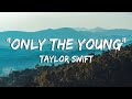 Taylor Swift - Only The Young - Lyrics