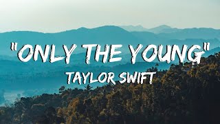 Taylor Swift - Only The Young - Lyrics