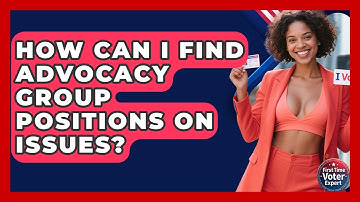 How Can I Find Advocacy Group Positions On Issues? - First Time Voter Expert