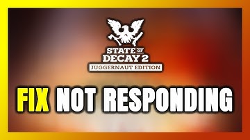 How to FIX State of Decay 2: Juggernaut Edition Not Responding!