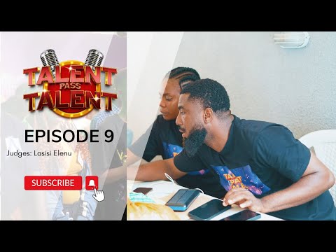 Talent Pass Talent || EPISODE 9 with Lasisi Elenu