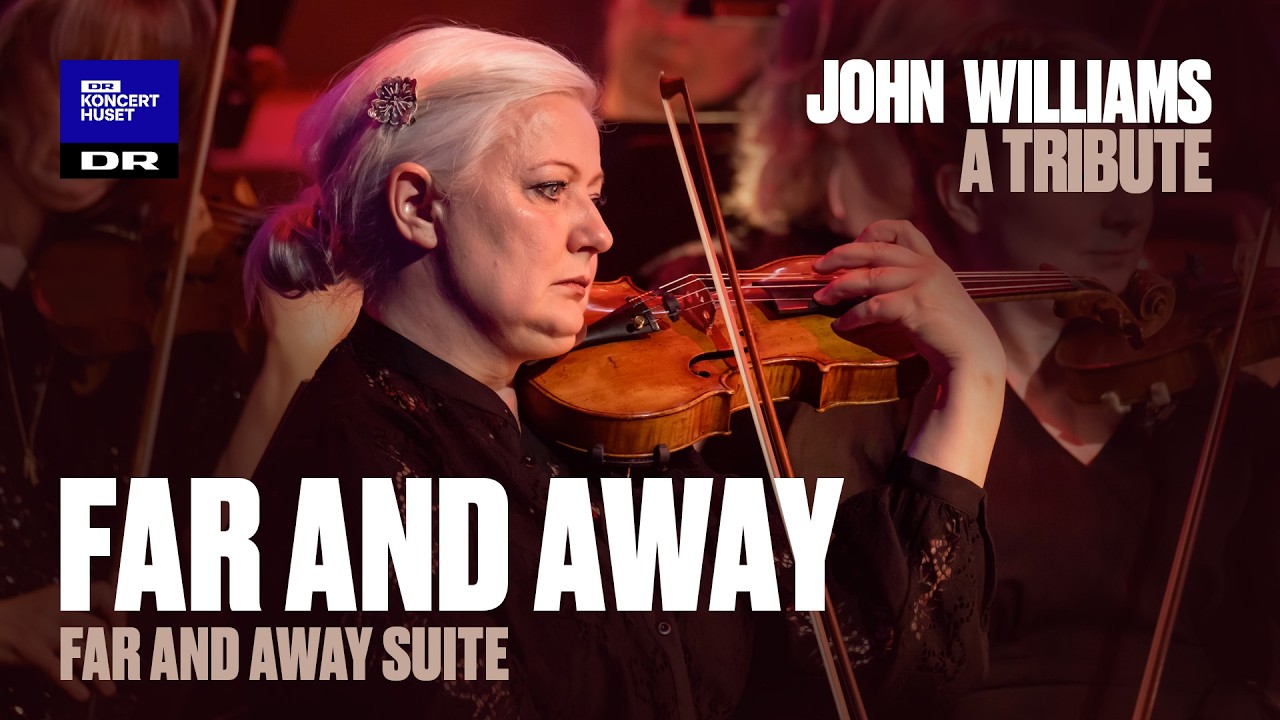 Far And Away // The Danish National Symphony Orchestra (LIVE
