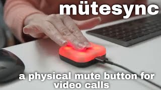 mütesync: a lighted physical mute button pairs with Zoom Meet Discord and Teams to toggle mute