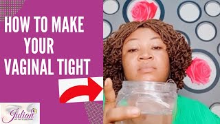 Vaginal Tightening recipe | How To Tighten Your Vagina Naturally without side effect #julianike #usa