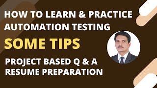 How To Learn & Practice Automation Testing | Project based Q & A | Resume Preparation Tips