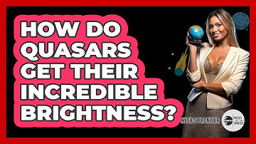 How Do Quasars Get Their Incredible Brightness? - Physics Frontier