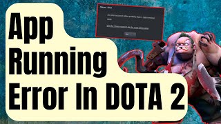 How To Fix App Running Error In Dota 2 Updated 2024