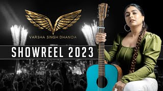 Varsha Singh Dhanoa - Showreel 2023
