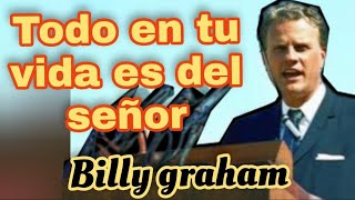 TODO EN TU VIDA LE PERTENECE AL SEÑOR - Por Billy Graham #truthUniversity