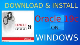 how to install oracle 19c on windows 10 - 64 bit | download & install oracle 19c database