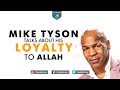 Mike Tyson talks about his Loyalty to Allah