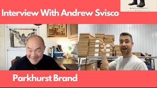 Catch-up Interview With Parkhurst Boot Brand's Andrew Svisco (September 2026)