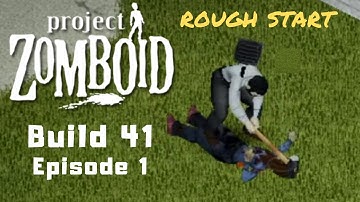 Project Zomboid - Rough Start (Build 41) - Ep 1