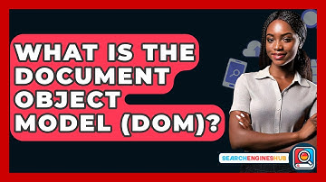 What Is The Document Object Model (DOM)? - SearchEnginesHub.com