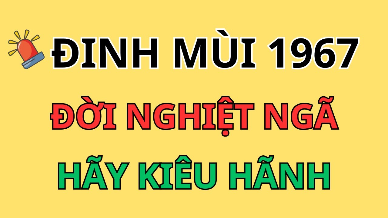 Gửi Đinh Mùi 1967: Đời Nghiệt Ngã Nhưng Hãy Ngẩng Cao Đầu! Trời Xanh Đã Thấu, Tuổi 60 Sẽ Được Bù Đắp