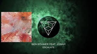 Ben Böhmer feat. JONAH - Escalate (Original Mix)