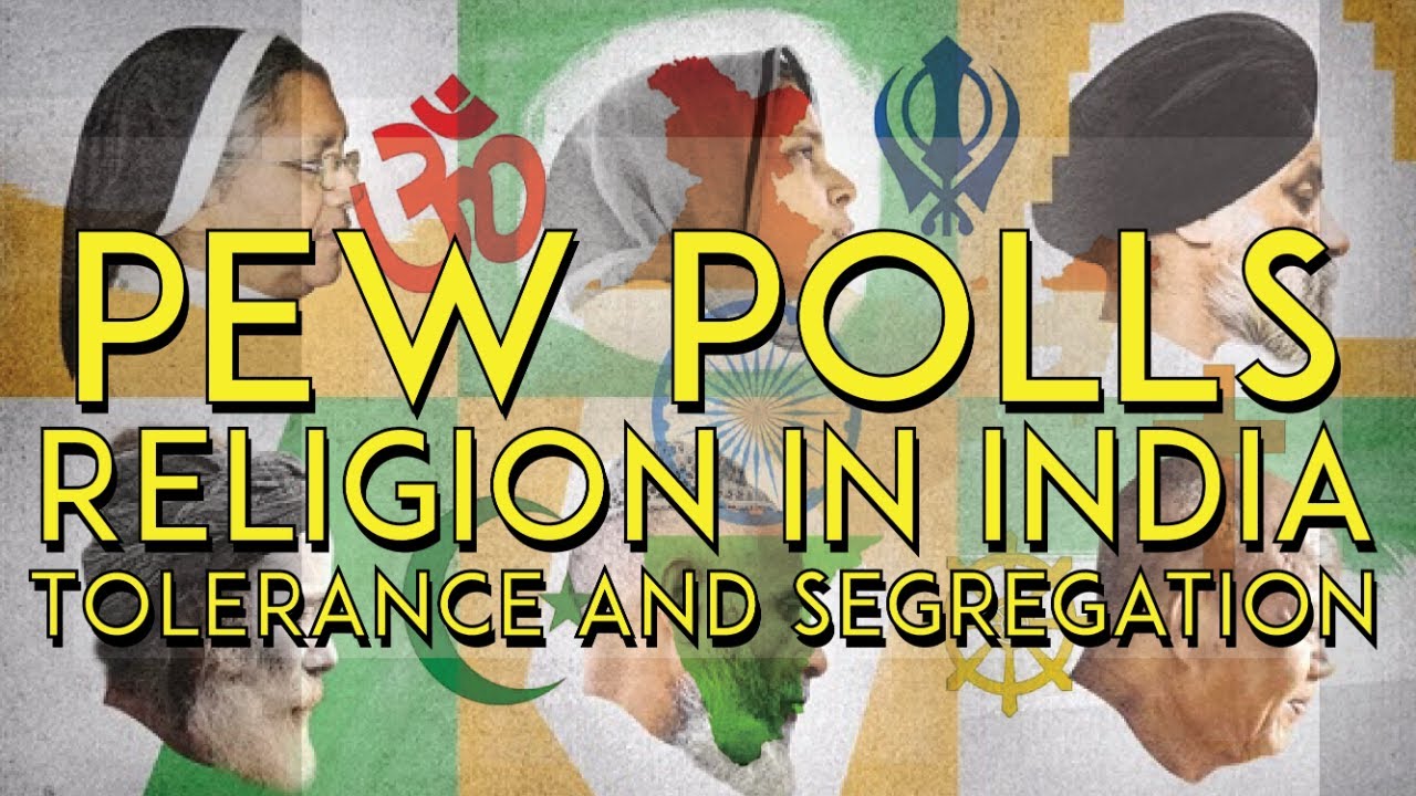 Pew Polls - Religion in India: Tolerance and Segregation (Part 2)