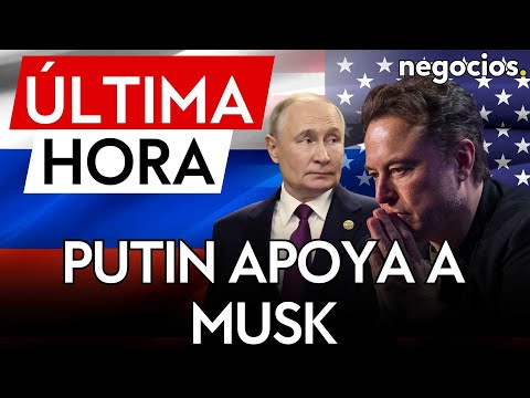 &Uacute;LTIMA HORA | Putin apoya a Musk en plena escalada con Trump: &ldquo;este tipo de personas aparecen poco&rdquo;