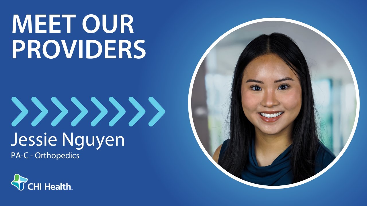 Jessie Nguyen, PAC Orthopedics CHI Health YouTube