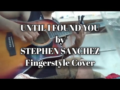 UNTIL I FOUND YOU by Stephen Sanchez|Guitar Fingerstyle Cover