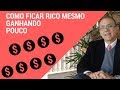 Finanças Pessoais-Como Ficar Rico Mesmo Ganhando Pouco?