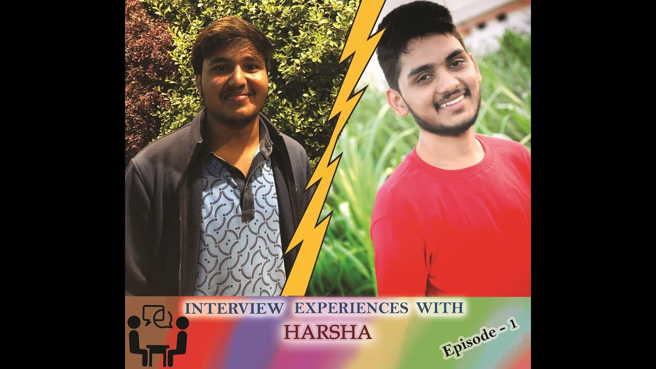 Interview Experiences with Harsha  Episode-1