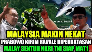MALAYSIA MAKIN NEKAT‼️PRABOWO \u0026 TNI KIRIM RVALE,JIRAN BRANI SENTUH KEDAULATAN NKRI