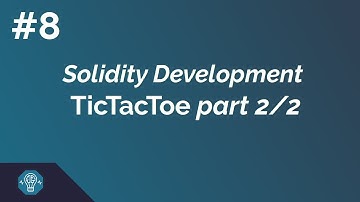 Beginners Guide to Solidity Development 8 ● TicTacToe (2/2)