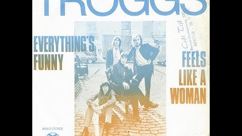 The Troggs "Feels Like A Woman"