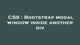 CSS : Bootstrap modal window inside another div