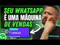 Como Usar o WHATSAPP para VENDER TODOS OS DIAS – WHATSAPP MÁQUINA DE VENDAS Mesmo Começando Do Zero